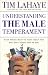 Book Understanding the Male Temperament: What Women Want to Know About Men but Don't Know How to Ask