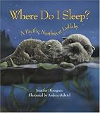 Books : Where Do I Sleep? : A Pacific Northwest Lullaby