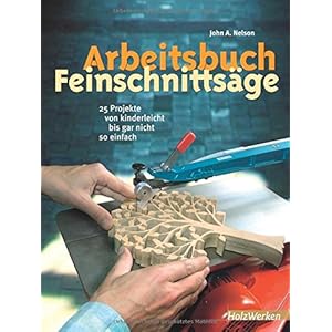 Arbeitsbuch Feinschnittsäge: 25 Projekte von kinderleicht bis gar nicht so einfach (HolzWerken)