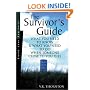 The Survivor's Guide: What You Need to Know and What You Need to Do When Someone Close to You Dies