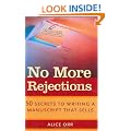 No More Rejections: 50 Secrets to Writing a Manuscript That Sells