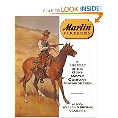 Marlin Firearms: A History of the Guns and the Company That Made Them