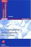 La responsabilité professionnelle des notaires. Analyse de 10 ans de jurisprudence