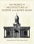 The Works in Architecture of Robert and James Adam (Dover Books on Architecture)