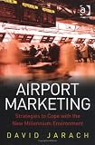 Airport Marketing: Strategies to Cope With the New Millennium Environment