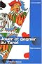 Jouer et gagner au tarot. R�gles et astuces