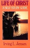 The Life of Christ- Bible Self Study Guide (Bible Self Study Guides Jensen)