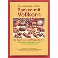 Backen mit Vollkorn: F�r Hausfrauen und Hobby-B�cker