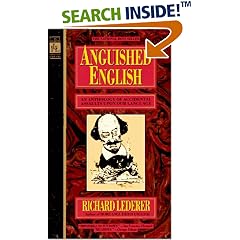 Anguished English: An Anthology of Accidental Assaults Upon Our Language