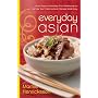 Everyday Asian: From Soups to Noodles, From Barbecues to Curries, Your Favorite Asian Recipes Made Easy
