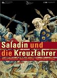 Saladin und die Kreuzfahrer: Katalog zur Ausstellung in Halle, Landesmuseum f&uuml;r Vorgeschichte: 20.10.2005 - 12.2.2006 und in Oldenburg, Landesmuseum f&uuml;r .. - Reiss-Engelhorn-Museum: 23.7.-5.11.2006 - Alfried Wieczorek, Mamoun Fansa, Harald Meller