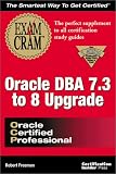  : Oracle DBA 7.3 to 8 Upgrade Exam Cram (Exam: 1Z0-010)