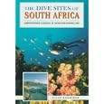 The Dive Sites of South Africa by Anton Koornhof