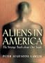 Aliens in America: The Strange Truth about Our Souls