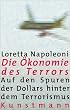 Die �konomie des Terrors: Auf den Spuren der Dollars hinter dem Terrorismus. Das Buch liefert eine �konomische Analyse der internationalen Terrorismus ... hat, die die regul�re Wirtschaft unterwandert