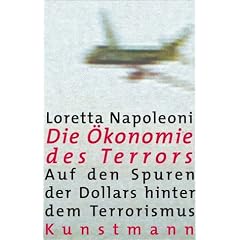 Die �konomie des Terrors: Auf den Spuren der Dollars hinter dem Terrorismus. Das Buch liefert eine �konomische Analyse der internationalen Terrorismus ... hat, die die regul�re Wirtschaft unterwandert