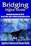 Bridging The Digital Divide: Innovation Systems for ICT in Brazil, China, India,Thailand and Southern Africa