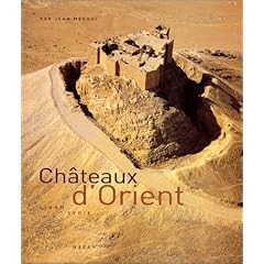 Ch�teaux d'Orient : Syrie, Liban, Jordanie