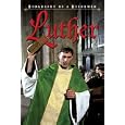 Luther: Biography of a Reformer