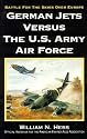 German Jets Versus the U.S. Army Air Force: Battle for the Skies over Europe