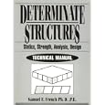 Determinate Structures: Statics, Strength, Analysis & Design Technical Manual