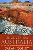 Uncovering Australia: Archaeology, Indigenous People and the Public