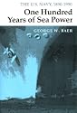 One Hundred Years of Sea Power: The U. S. Navy, 1890-1990