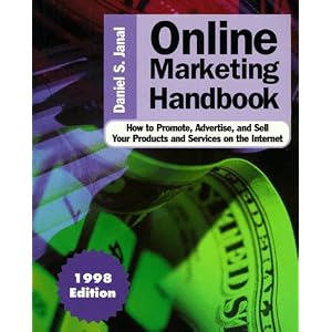 Online Marketing Handbook: How to Promote, Advertise, and Sell Your Products and Services... by Daniel S. Janal