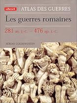Les guerres romaines, 281 av. J.-C.-476 ap. J.-C. / Adrian Goldsworthy \; traduit de l'anglais par Muriel P&eacute;castaing-Boissi&egrave;re, revu et pr&eacute;fac&eacute; par Jacques Gaillard