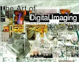 The Art of Digital Imaging: Principles and Processes