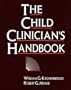 Child Clinician's Handbook, The