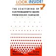 The Scattering of Electromagnetic Waves from Rough Surfaces (Artech House Radar Library) by Petr Beckmann and Andre Spizzichino