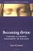 Becoming Divine: Towards a Feminist Philosophy of Religion (Manchester Studies in Religion, Culture and Gender)