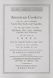 American Cookery: Or, the Art of Dressing Viands, Fish, Poultry and Vegetables, and the Best Modes of Making Puff-Pastes, Pies, Tarts, Puddings, Custards and Preserves; and All Kinds of Cakes, from the Imperial Plumb to Plain Cake; Adapted to this Country and All Grades of Life