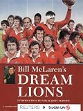 BILL MCLAREN'S DREAM LIONS.