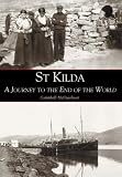 St Kilda: a Journey to the End of the World: A Journey to the End of the World