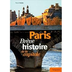 Paris, br�ve histoire de la capitale