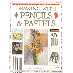 Drawing, Pencil and Pastels (Practical Handbook)