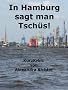 In Hamburg sagt man Tsch�s!