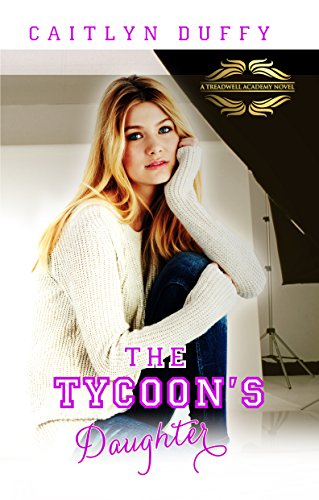 The Tycoon's Daughter (The Treadwell Academy Novels Book 4)