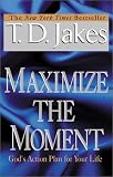 Maximize the Moment: God's Action Plan For Your Life