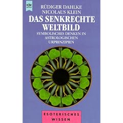 Das senkrechte Weltbild. Symbolisches Denken in astrologischen Urprinzipien