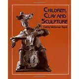 Children, Clay, And Sculpture ~ Cathy Weisman Topal