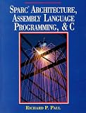 Sparc Architecture, Assembly Language Programming, and C