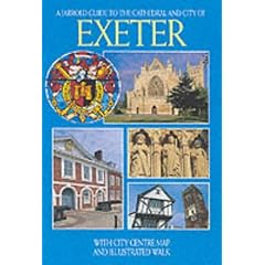 Guide to the Cathedral and City of Exeter: With City Centre Map and Illustrated Walk (Jarrold City Guides Series)
