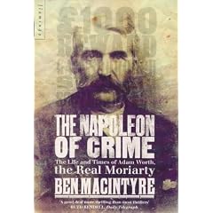 The Napoleon of Crime: The Life and Times of Adam Worth, the Real Moriarty