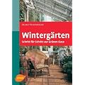 Winterg�rten: Schritt f�r Schritt zur gr�nen Oase
