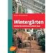 Winterg�rten: Schritt f�r Schritt zur gr�nen Oase