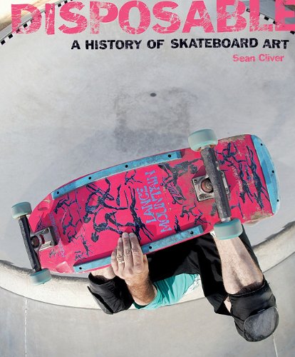Disposable a History of Skateboard Art