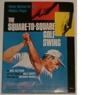 The Square -To-Square Golf Swing (Model Method for the Modern Player)